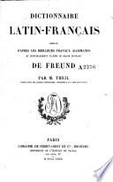 Dictionnaire latin-français rédigé d'après les meilleurs travaux allemands et principalement d'après le grand ouvrage de Freund