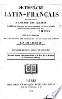 Dictionnaire latin-français rédigé spécialement à l'usage des classes [...] et suivi d'un appendice sur la métrologie, les monnaies et le calendrier des romains