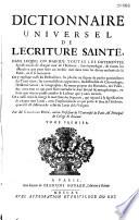 Dictionnaire universel de l'Écriture Sainte, dans lequel on marque toutes les différentes significations de chaque mot de l'Écriture, son étymologie, & toutes les difficultez que peut faire un mesme mot dans tous les divers endroits de la Bible où il se rencontre,... par M. Charles Huré,...