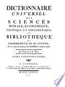 Dictionnaire Universel Des Sciences Morale, Économique, Politique Et Diplomatique; Ou Bibliotheque De L'Homme-D'État Et Du Citoyen