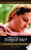 Didn't You Forgive Me? How to Be Restored After Being Forgiven
