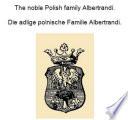 Die adlige polnische Familie Albertrandi. The noble Polish family Albertrandi.