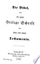 Die Bibel, oder die ganze Heilige Schrift des alten und neuen Testaments