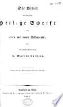 Die Bibel, oder, Die ganze Heilige Schrift des Alten und Neuen Testaments, nach der deutschen Übersetzung Martin Luthers