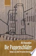 Die Pappenschläfer. Roman aus dem Persischen übersetzt