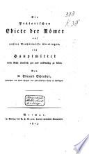 Die Prätorischen Edicte der Römer auf unsere Verhältnisse übertragen, ein Hauptmittel unser Recht allmälich gut und volksmäszig zu bilden
