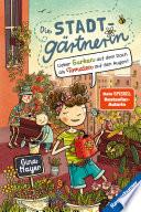 Die Stadtgärtnerin, Band 1: Lieber Gurken auf dem Dach als Tomaten auf den Augen (Bestseller-Autorin von Der magische Blumenladen)