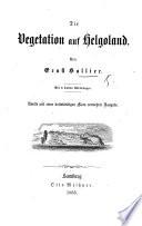 Die Vegetation auf Helgoland ... Zweite ... vermehrte Ausgabe