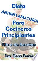 Dieta Antiinflamatoria Para Cocineros Principiantes