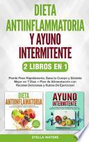 Dieta Antiinflamatoria y Ayuno Intermitente - 2 Libros En 1