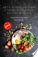 Dieta Antiinflamatoria Y Ayuno Intermitente, La Guía Práctica