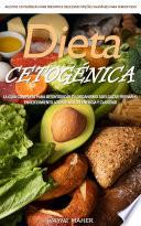 Dieta Cetogénica: La Guía Completa Para Desintoxicar Tu Organismo Adelgazar Frenar El Envejecimiento Lograr Mayor Energía Y Claridad (Receitas Cetogênicas Para Iniciantes: Deliciosas Opções Saudáveis Para Perder Peso)