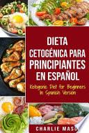 Dieta Cetogénica Para Principiantes En Español/ Ketogenic Diet for Beginners In Spanish Version