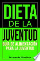 DIETA DE LA JUVENTUD GUÍA DE ALIMENTACIÓN PARA LA JUVENTUD