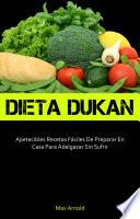 Dieta Dukun: Apetecibles Recetas Fáciles De Preparar En Casa Para Adelgazar Sin Sufrir