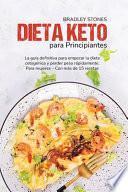 Dieta Keto Para Principiantes: La Guía Definitiva Para Empezar La Dieta Cetogénica Y Perder Peso Rápidamente. Para Mujeres - Con Más De 15 Recetas (K