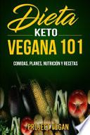 Dieta Keto Vegana 101 - Comidas, Planes, Nutrición y Recetas