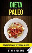 Dieta Paleo: Comienza Tu Viaje De Pérdida De Peso