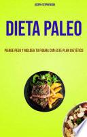 Dieta Paleo: Pierde Peso Y Moldea Tu Figura Con Este Plan Dietético