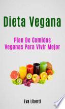 Dieta Vegana: Plan De Comidas Veganas Para Vivir Mejor