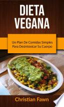 Dieta Vegana: Un Plan De Comidas Simples Para Desintoxicar Su Cuerpo