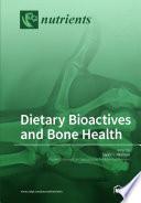 Dietary Bioactives and Bone Health