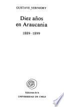 Diez años en Araucanía, 1889-1899