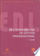 DIEZ HERRAMIENTAS DE GESTIÓN ORGANIZACIONAL. 1ª PARTE