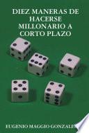 DIEZ MANERAS DE HACERSE MILLONARIO A CORTO PLAZO
