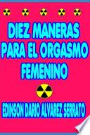 Diez Maneras Para El Orgasmo Femenino