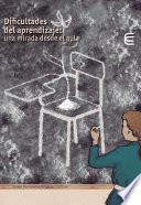 Dificultades del aprendizaje: una mirada desde el aula