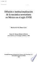 Difusión e institucionalización de la mecánica newtoniana en México en el siglo XVIII