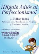 ¡Dígale Adiós Al Perfeccionismo!