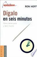Dígalo en seis minutos