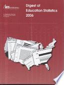Digest of Education Statistics 2006
