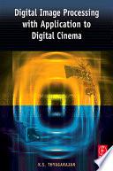 Digital Image Processing with Application to Digital Cinema