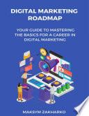 Digital Marketing Roadmap: Your Guide to Mastering the Basics for a Career in Digital Marketing