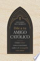 Dile a tu amigo católico