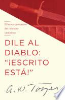 Dile al diablo: ¡Escrito está!
