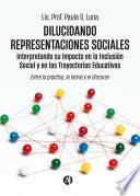Dilucidando Representaciones Sociales: interpretando su Impacto en la Inclusión Social y en las Trayectorias Educativas