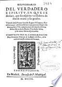Dilucidario del verdadero espiritu, en que se declara que sea espiritu verdadero de donde mana y sus grados