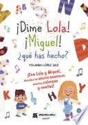 ¡Dime Lola! ¡Miguel! ¿qué has hecho?