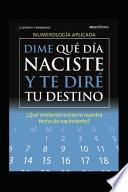 Dime Qué Día Naciste Y Te Diré Tu Destino