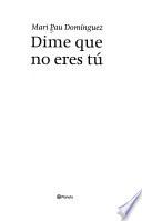 Dime que no eres tú