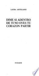 Dime si adentro de ti no oyes tu corazón partir