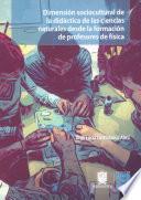 Dimensión sociocultural de la didáctica de las ciencias naturales desde la formación de profesores de física