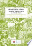 Dimensiones del conflicto: resistencia, violencia y policía en el mundo urbano