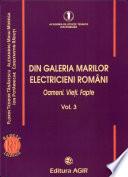 DIN GALERIA MARILOR ELECTRICIENI ROMÂNI - Vol. 3