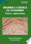 Dinámica Caótica En Economía: Teoría Y Aplicaciones