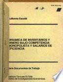 Dinamica de inventarios y dinero bajo competencia monopolistica y salarios de eficiencia
